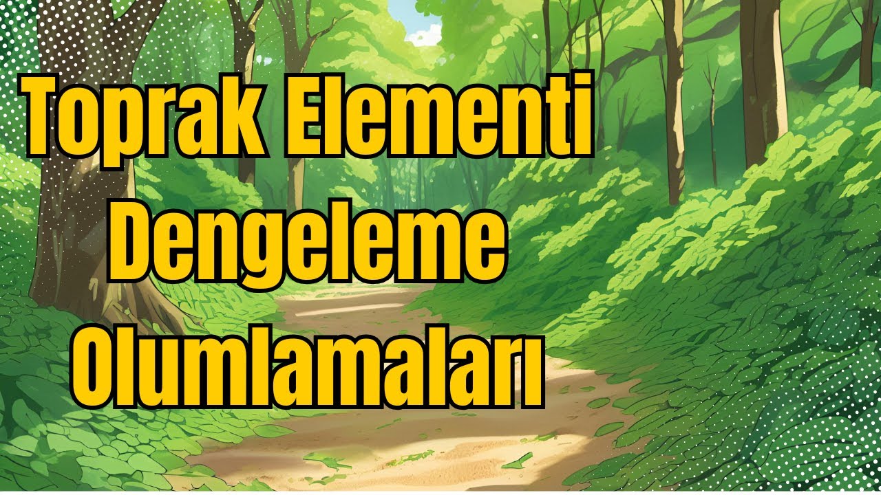 Toprak Elementi Olumlamaları | Dengeli ve Güçlü Bir Bağ Kurun