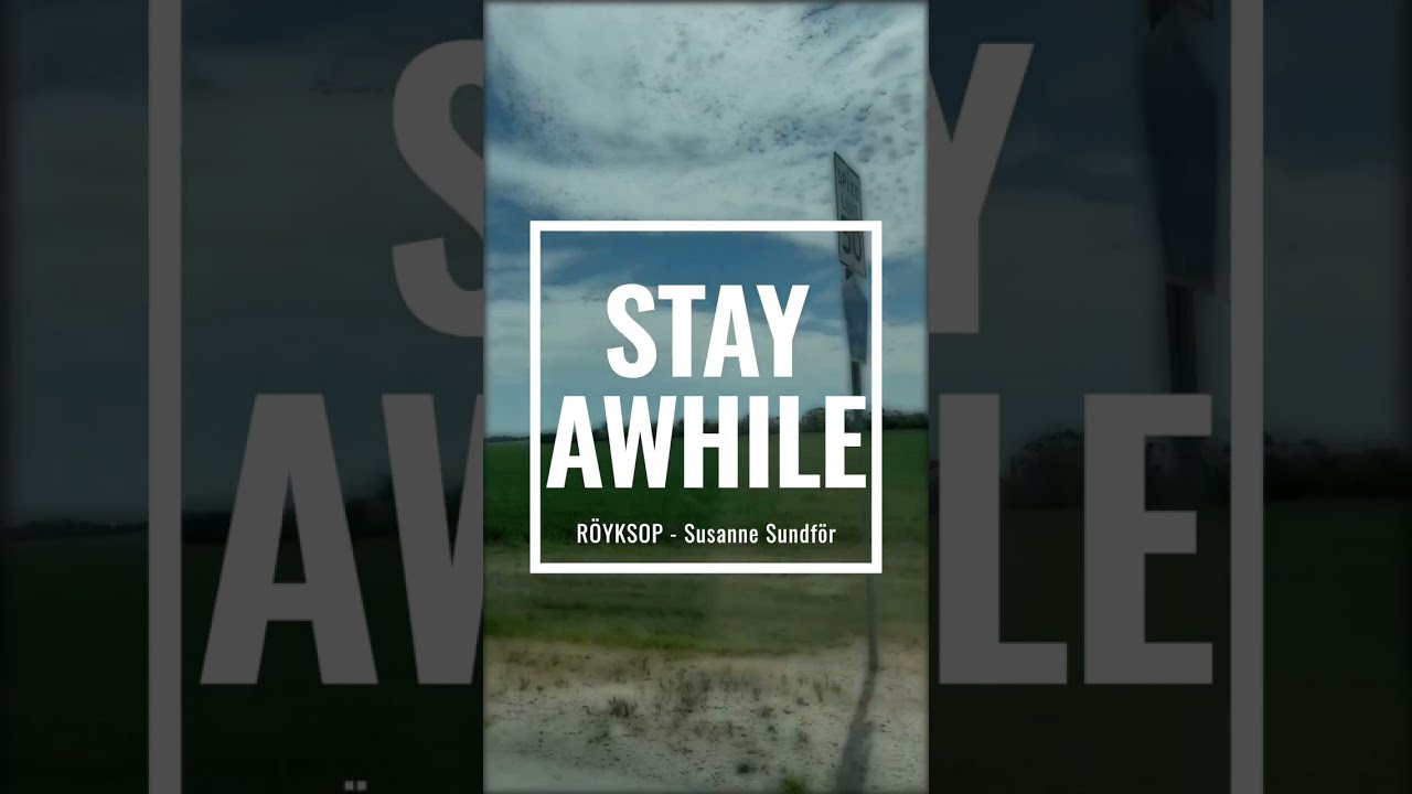 Stay Awhile - R&ouml;yksopp feat Susanne Sundf&oslash;r with Lyrics