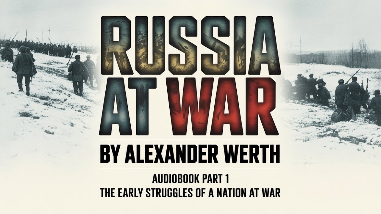 Russia at War by Alexander Werth | Audiobook Part 1 | The Early Struggles of a Nation at War ⚔️