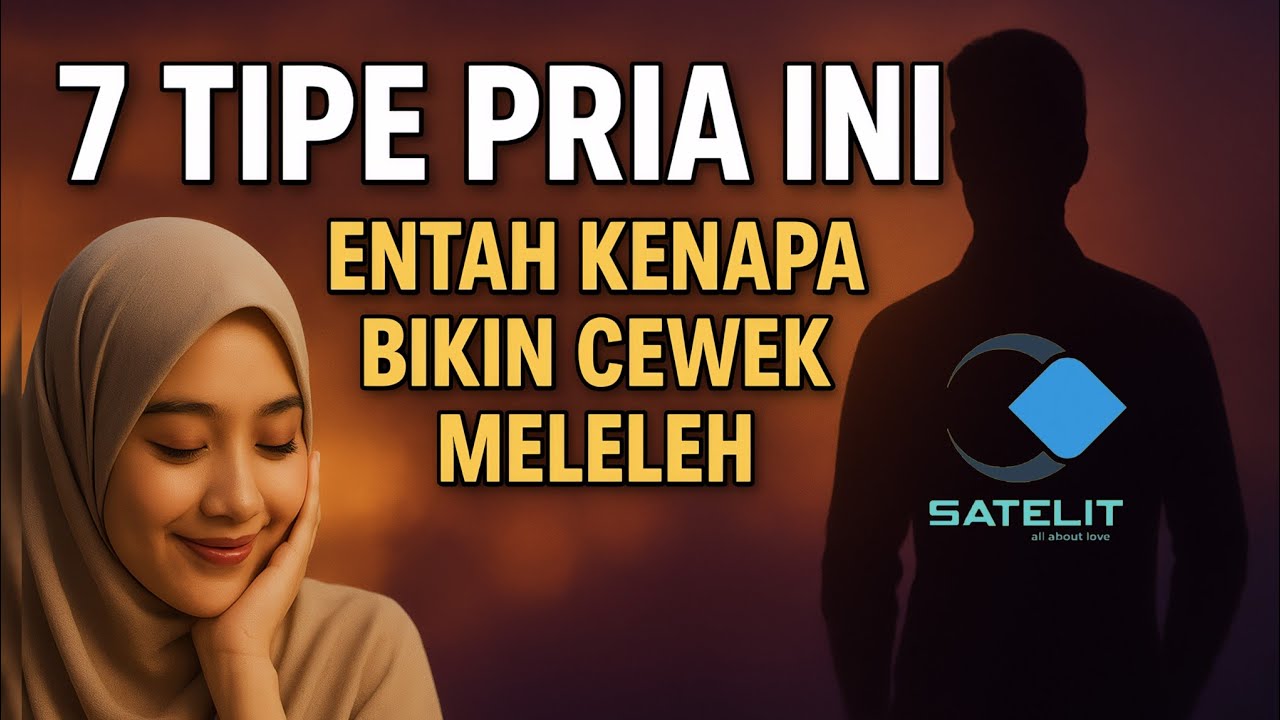 7 TIPE PRIA INI ENTAH KENAPA BIKIN CEWEK MELELEH ‼️😱