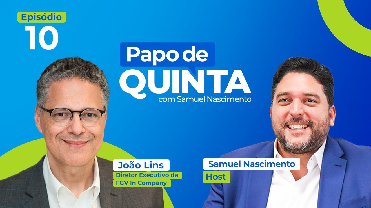 JOÃO LINS - DIRETOR DA FGV IN COMPANY - NO PAPO DE QUINTA COM SAMUEL NASCIMENTO | #10