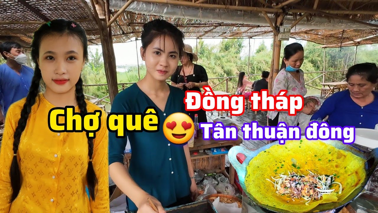 Chợ quê tân thuận đông cùng các cô thôn nữ tuyệt sắc miền tây | Khói Bếp - Tv 107#