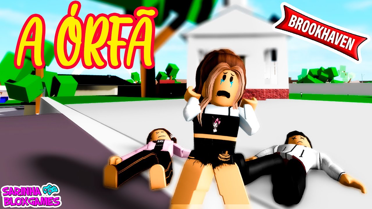 A ÓRFÃ - MINI FILME -BROOKHAVEN 🏡 RP | Roblox