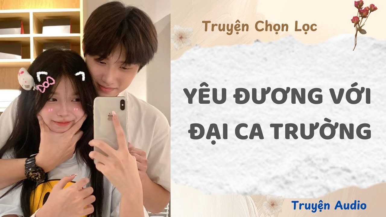 Yêu Đương Với Đại Ca Trường | Truyện Audio Nấu Ăn