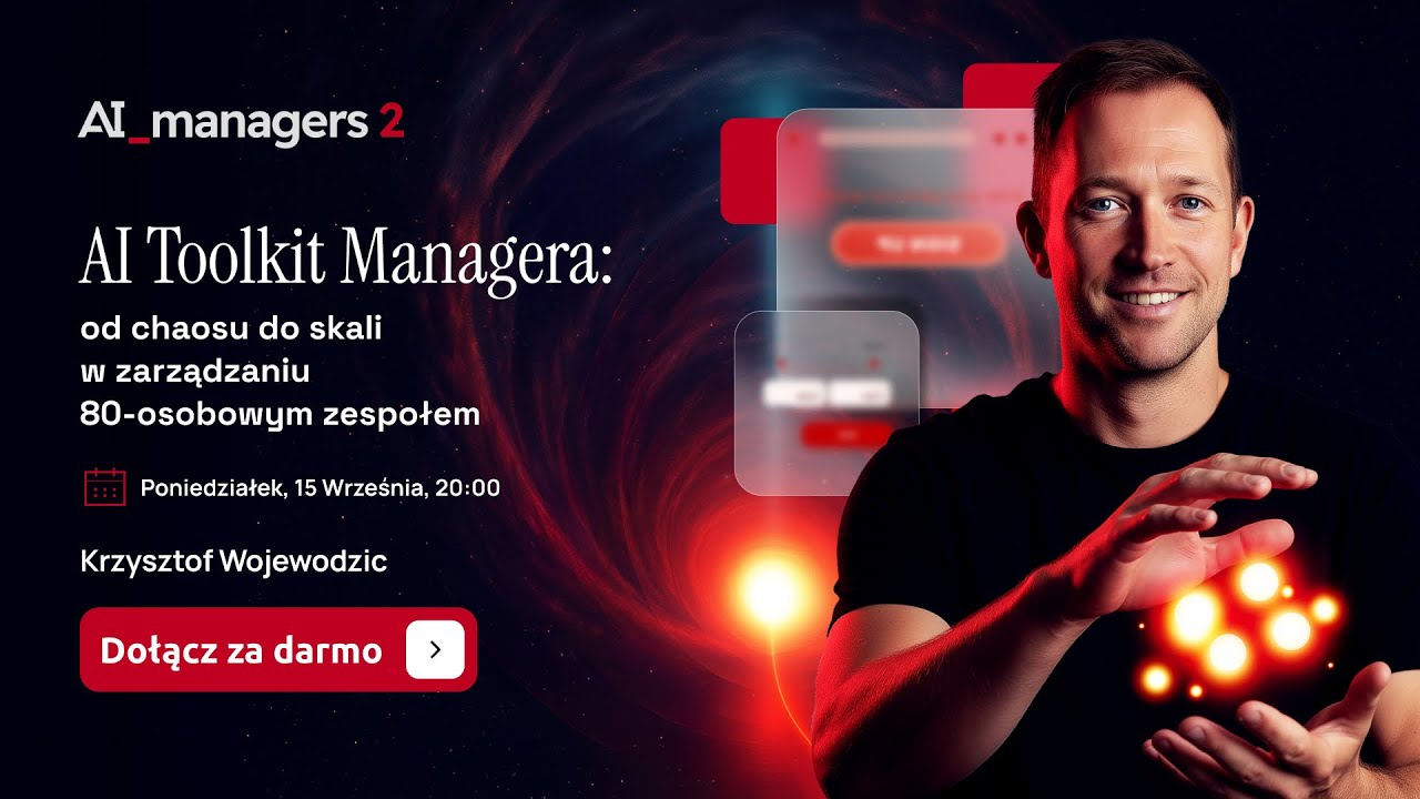 AI Toolkit managera: od chaosu do skali w zarządzaniu 80-osobowym zespołem | Krzysztof Wojewodzic