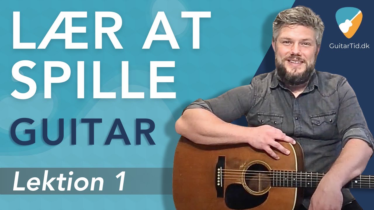 Lær At Spille Guitar | Lektion 1 | - Fingerstilling + Plekter + Temaer