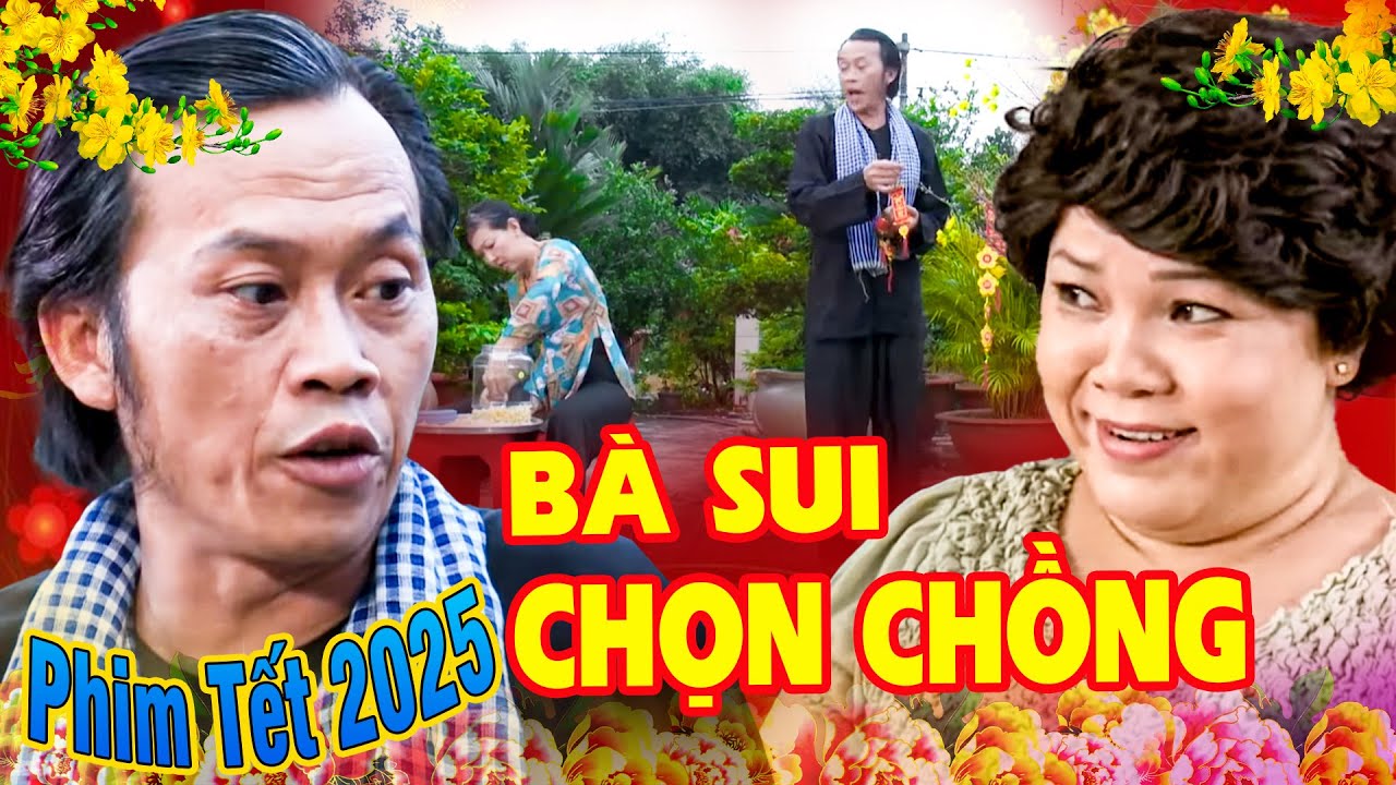 Phim Hài Tết Hoài Linh 2025 - BÀ SUI CHỌN CHỒNG | Phim Hài Tết Mới Mới Ra Lò - Phim Tết 2025