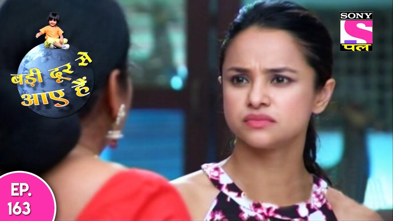 Badi Door Se Aaye Hain - बड़ी दूर से आये है - Episode 163 - 1st August, 2017