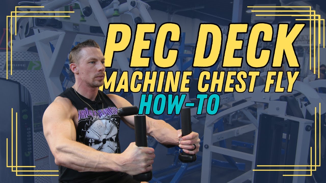 HOW TO: Pec Deck (AKA: Chest Fly Machine)