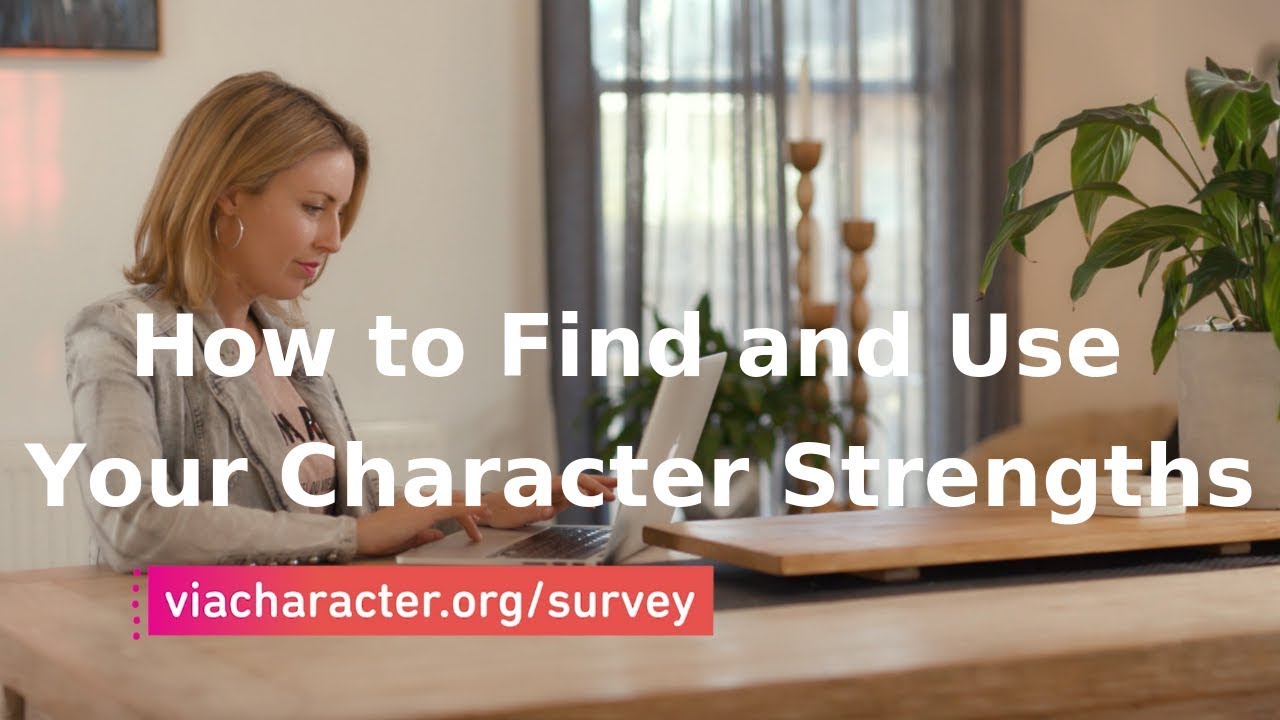 How to Find and Use Your Character Strengths
