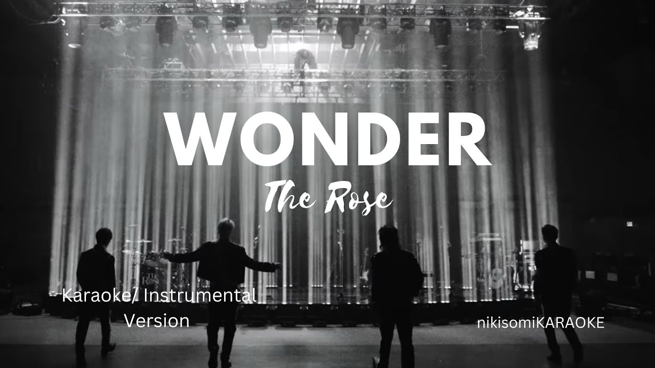 THE ROSE - WONDER (KARAOKE / INSTRUMENTAL VERSION)