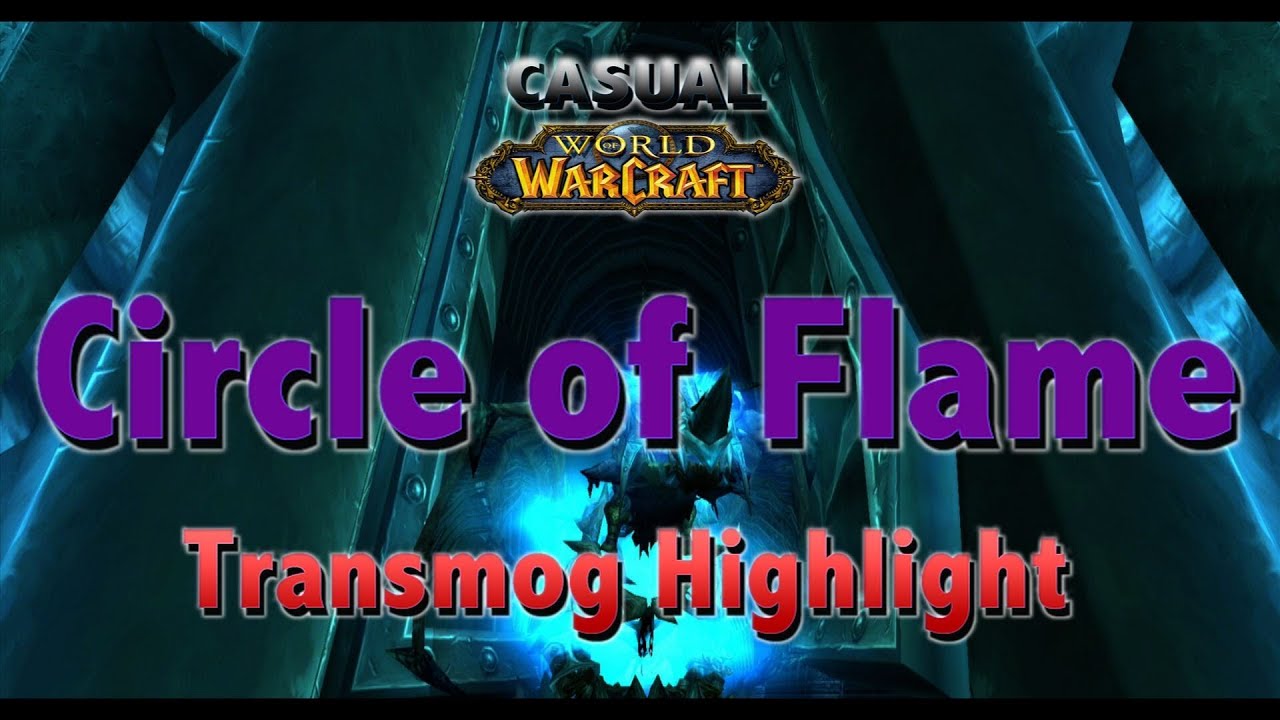 Circle of Flame TRANSMOG Easy To Farm - CASUAL WoW