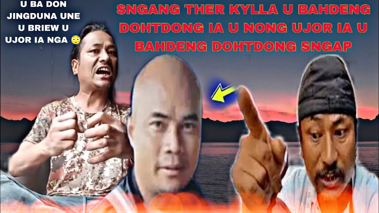U BA DON JINGDUNA U BRIEW BA UJOR IA U BAHDENG DOHTDONG SNGAP KUMNO KAWANG KYLLA U BAHDENG 
