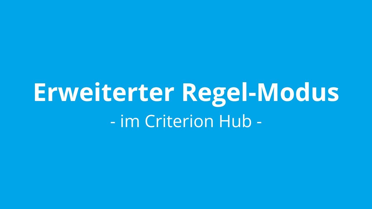 13 – Erweiterter Regel-Modus im Criterion Hub