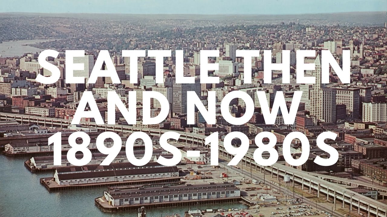 Seattle then and now (1890s-1980s)