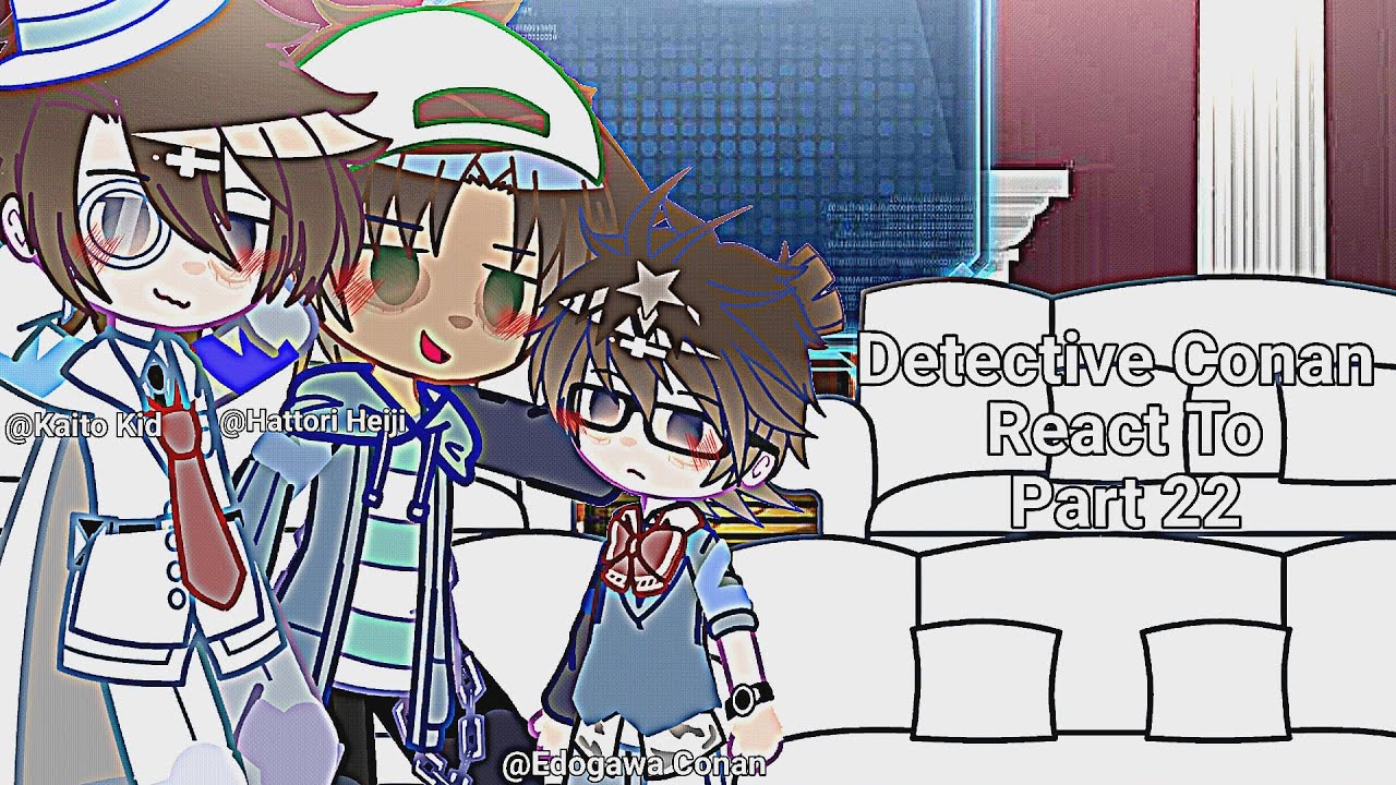 Detective Conan react to part 22 || Detective Conan || by: me