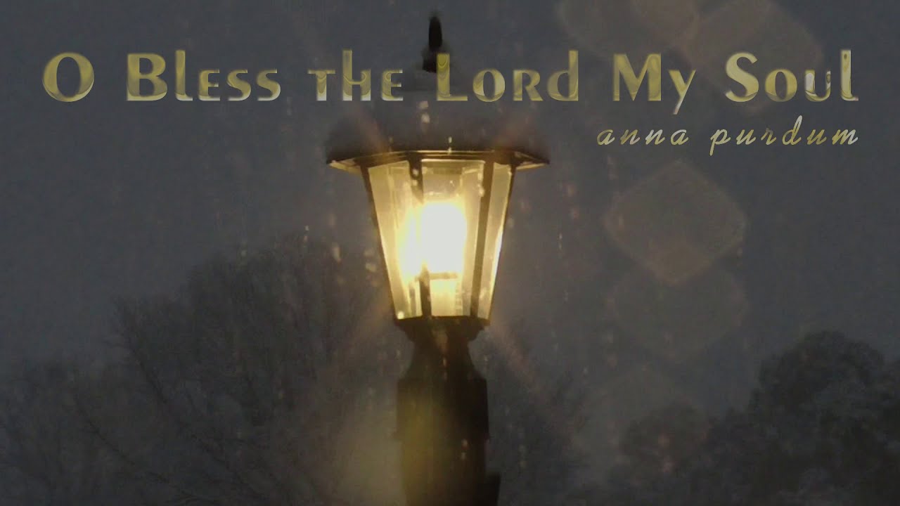 O Bless the Lord My Soul