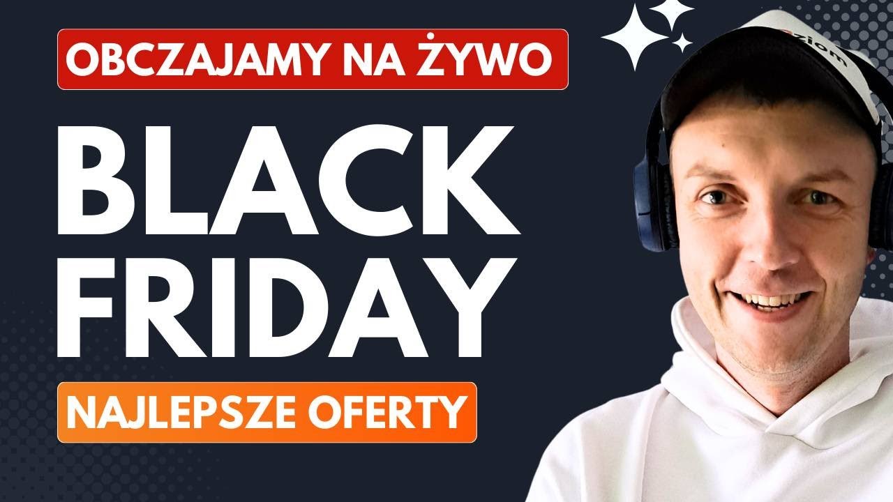 Najlepsze oferty Black Friday na żywo