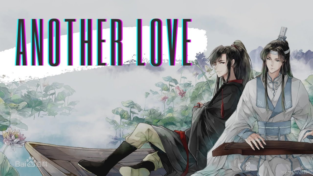 Lan Zhan x Wei Ying 「 AMV 」ANOTHER LOVE