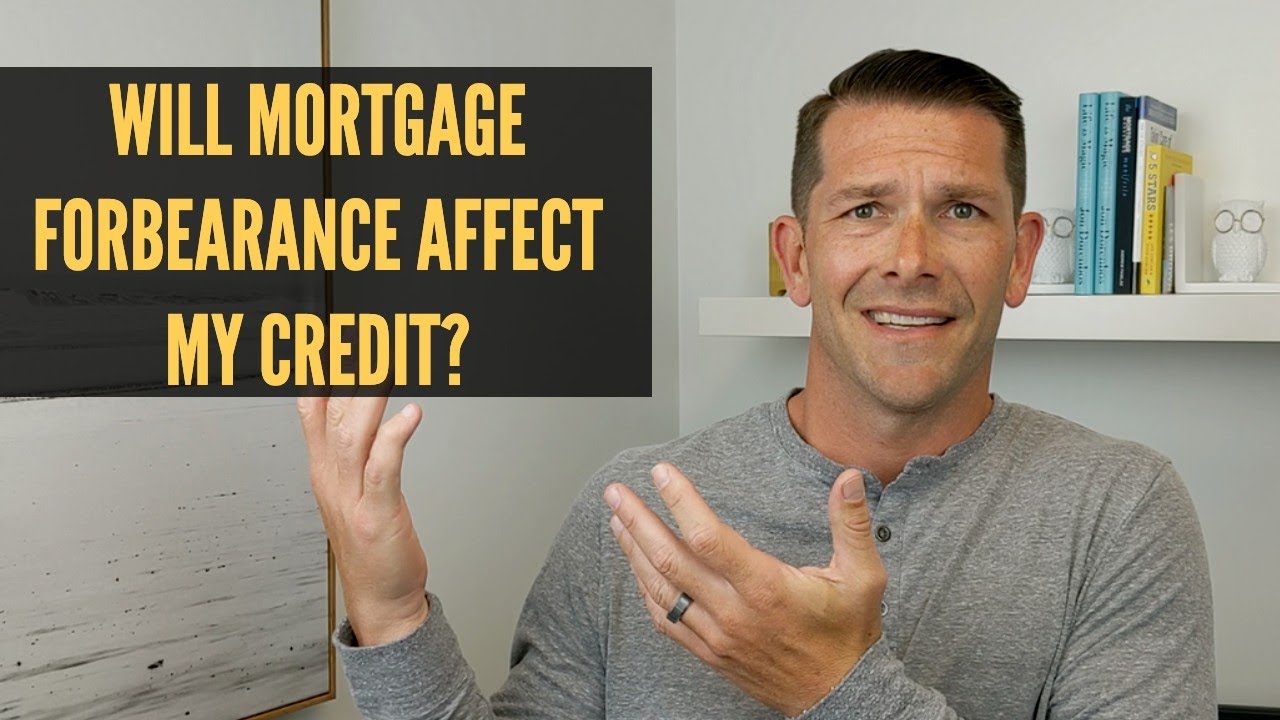 Mortgage Forbearance May Hurt Credit Score