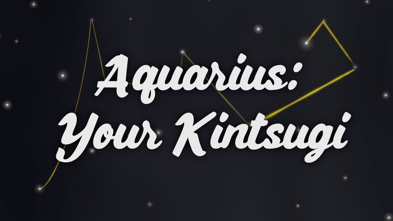 Aquarius: Your Kintsugi