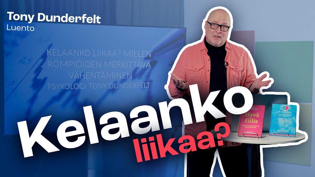 Kelaanko liikaa??! - Tony Dunderfeltin luento