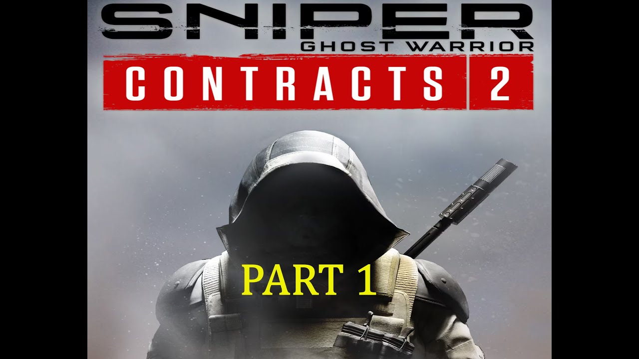 SNIPER GHOST WARRIOR CONTRACTS 2 / FULL GAME / PART 1