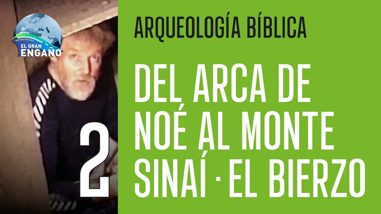 02 - Del Arca de Noé al Monte Sinaí - El Bierzo (Arqueología bíblica)