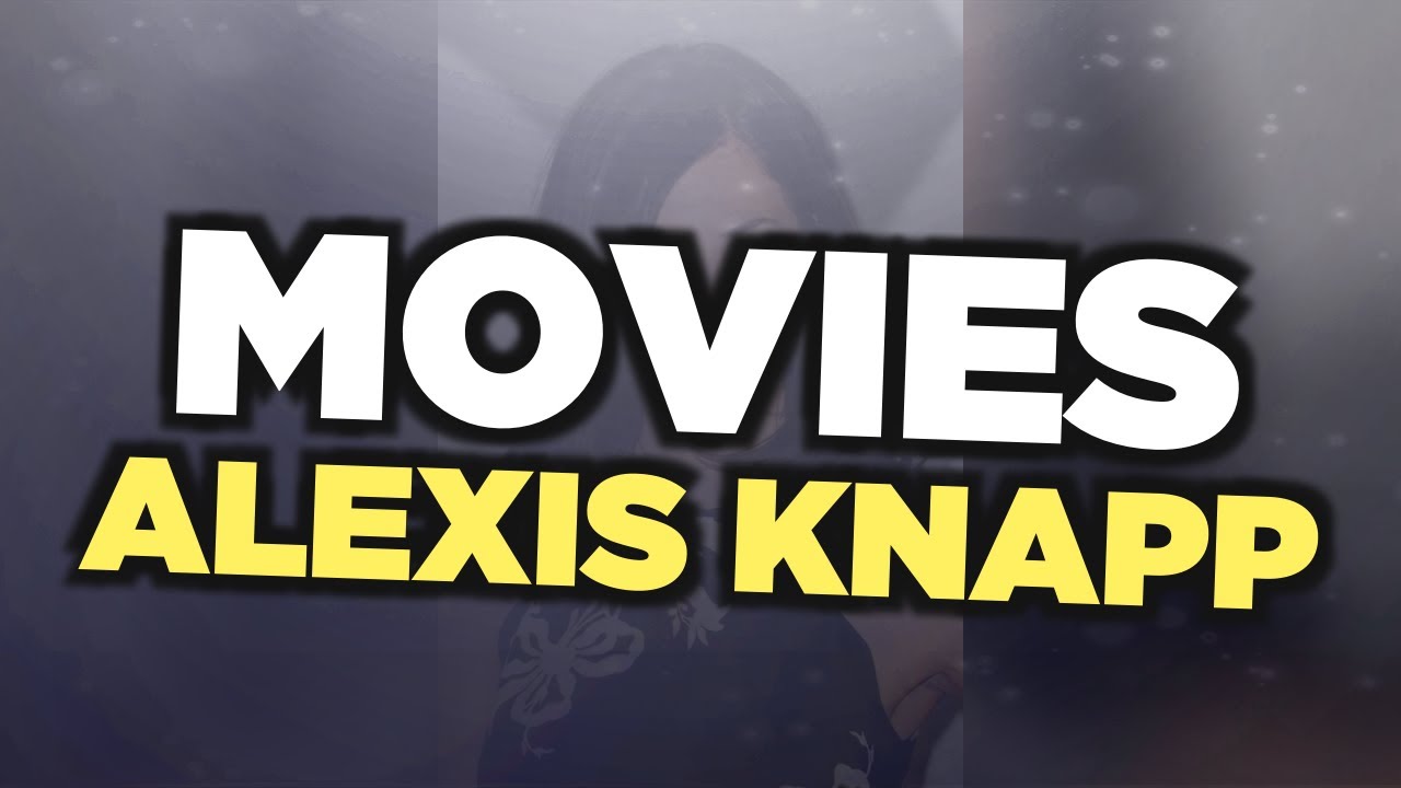 Best Alexis Knapp movies