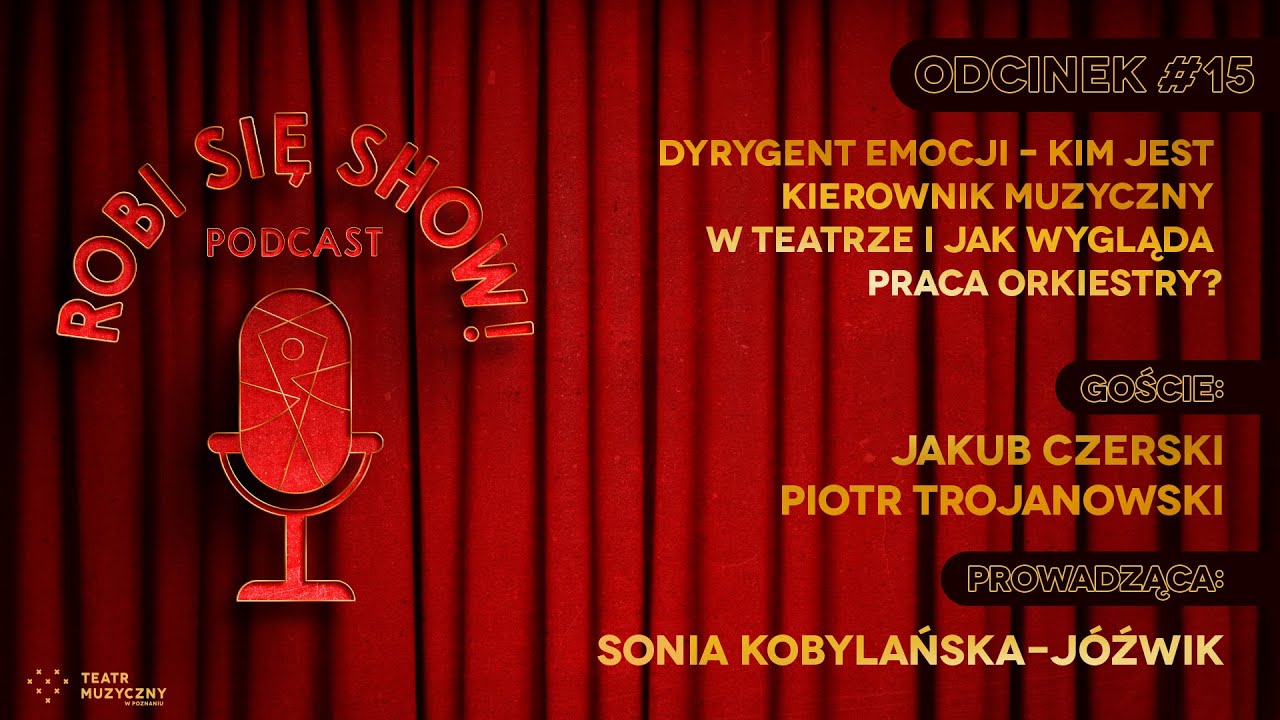 ROBI SIĘ SHOW! #15 - Dyrygent emocji – kim jest kierownik muzyczny i jak wygląda praca orkiestry?