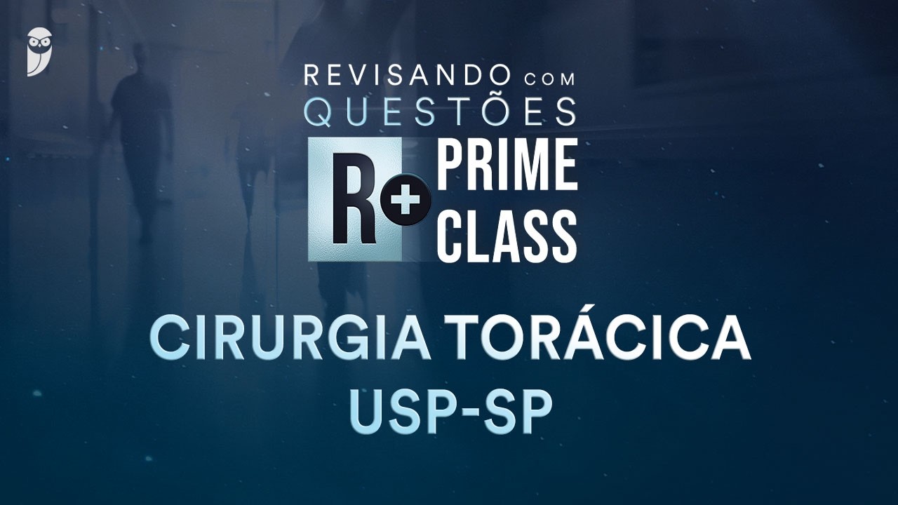 Revisando com Questões R+ de Cirurgia Torácica USP-SP com profa. Bruna Brandão de Rezende