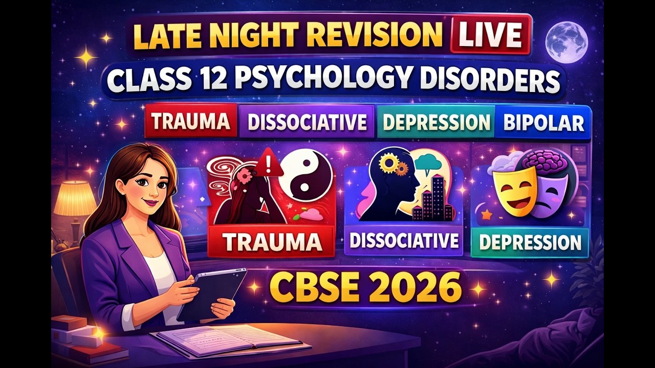 Late Night Revision LIVE | Class 12 Psych | Trauma, Dissociative, Depression & Bipolar | CBSE 2026
