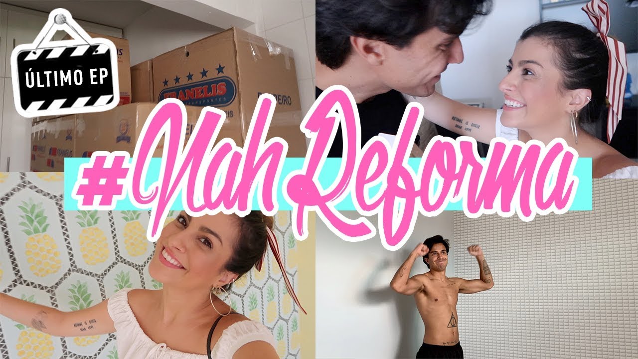 #NahReforma do NOSSO AP&Ecirc;! &Uacute;LTIMO EP - DIA DA MUDAN&Ccedil;A!!!! | Nah Cardoso