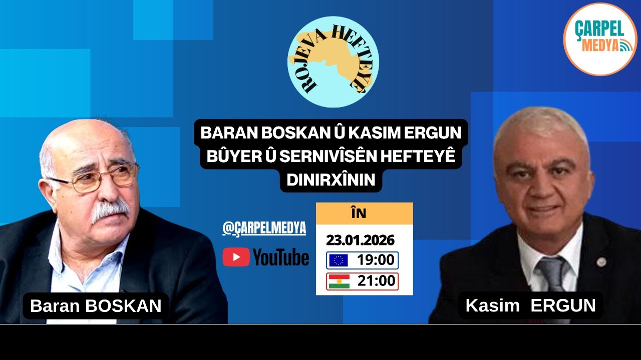 Rojeva Hefteyê : Baran BOSKAN û Kasim ERGUN bûyer û sernivîsên hefteyê dinirxînin