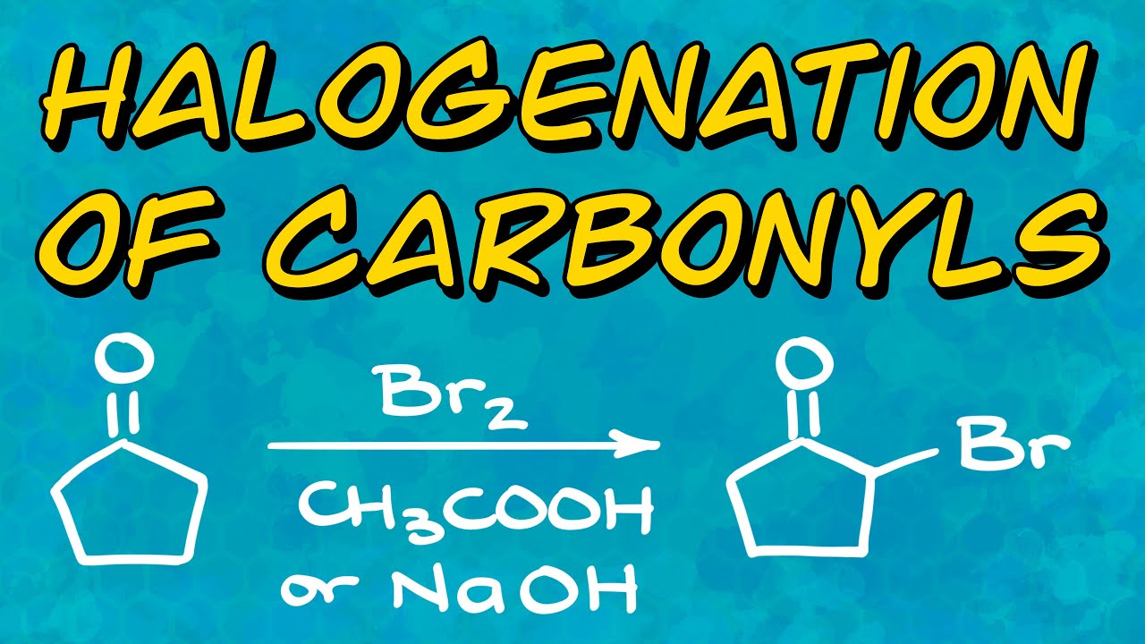 Halogenation of Carbonyls and Haloform Reaction