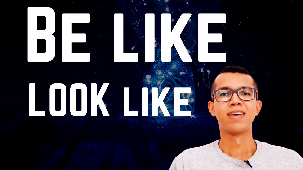 BE LIKE - LOOK LIKE - LIKE: Como Descrever Pessoas/ Aparência e Personalidade