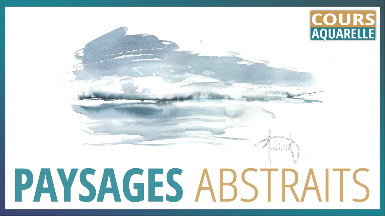 Cours d'Aquarelle : Paysages abstraits avec plein de d&eacute;mos