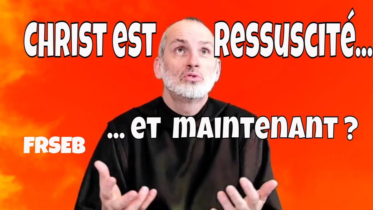 Christ est ressuscité...et maintenant ? Fr SEB