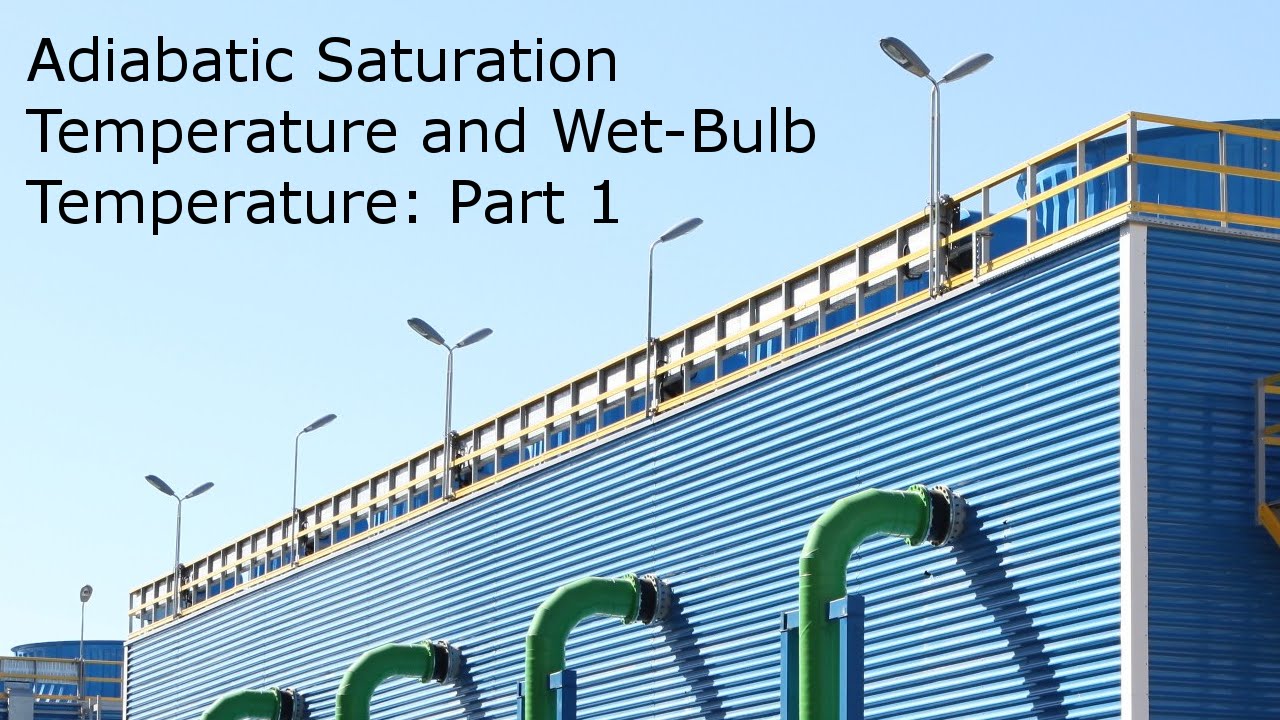 Adiabatic Saturation Temp and Wet-Bulb Temperature, Part 1
