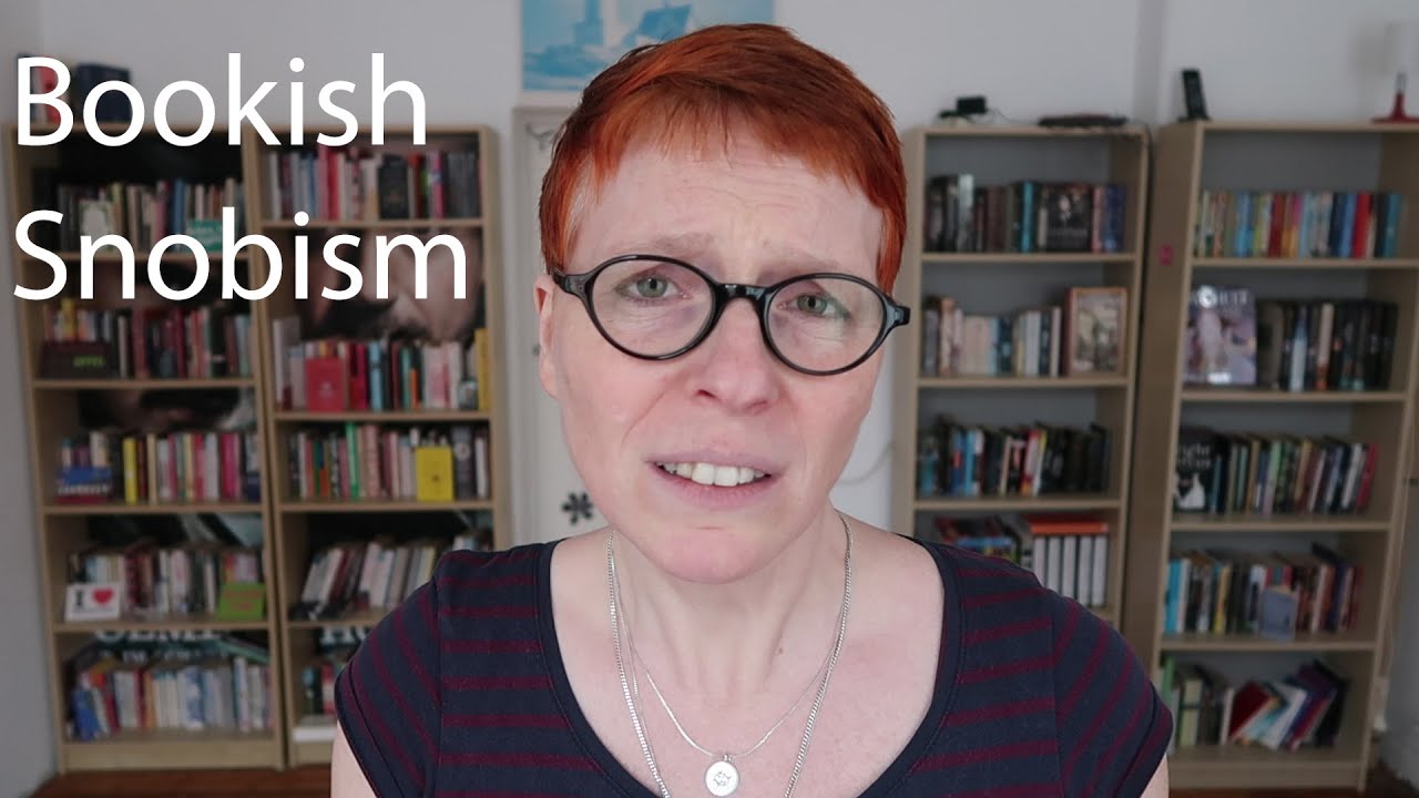 Snobism in the Bookish Community.