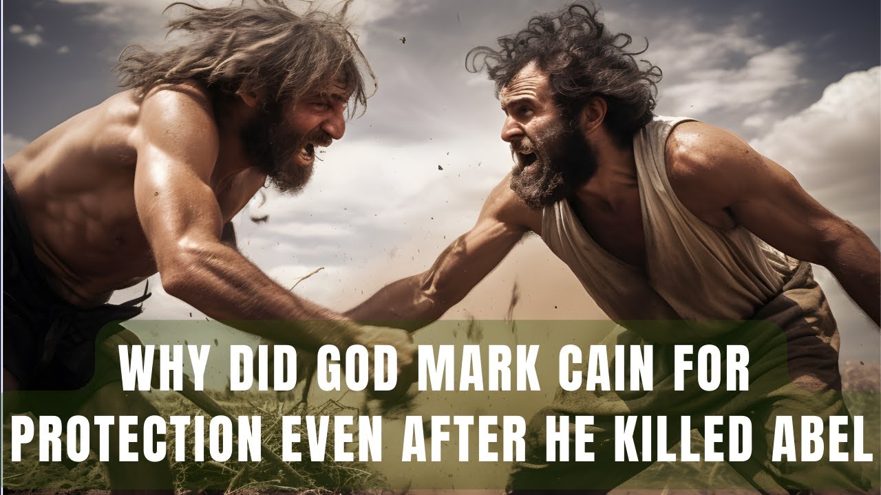 Why God Marked Cain for Protection Even After He Killed Abel His Brother | Bible Mystery Resolved