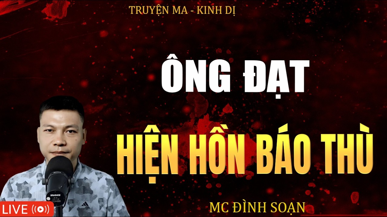 ÔNG ĐẠT HIỆN HỒN BÁO THÙ | Truyện Ma Kinh Dị - Tuyển Tập Truyện Ma Đình Soạn Hay 2026