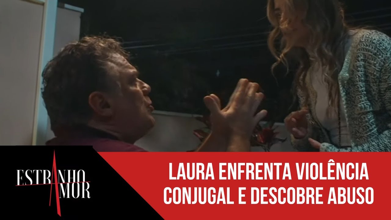 Laura enfrenta violência conjugal e descobre abuso após ser dopada | Estranho Amor