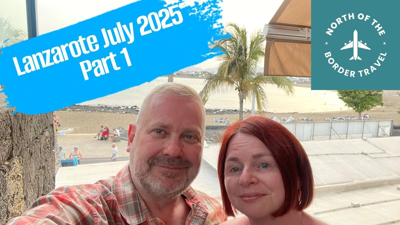 Lanzarote July 2025 - Part 1