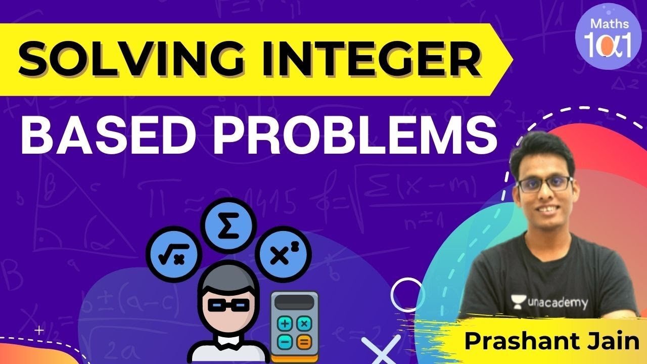 Solving Integer Based Problems | IIT JEE Maths | Maths 101 | Prashant Jain