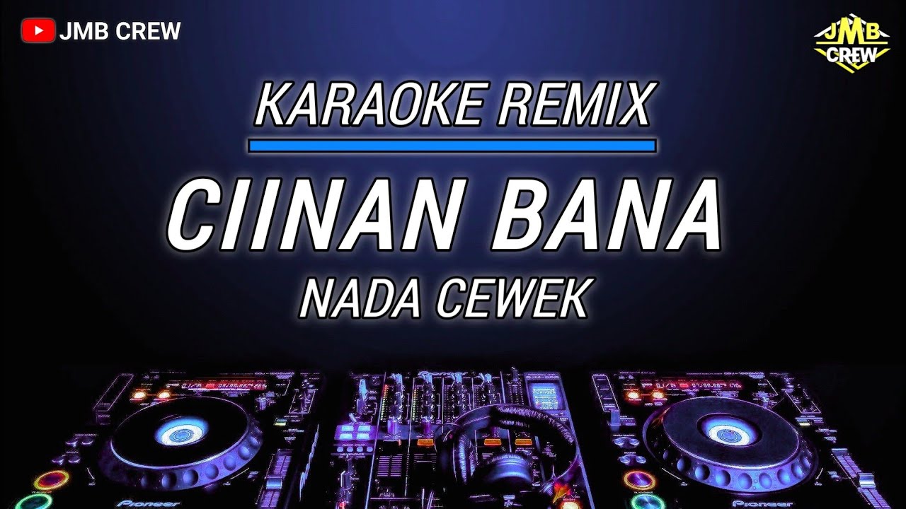 Karaoke Ciinan Bana - Fauzana Versi Dj Remix Nada Cewek