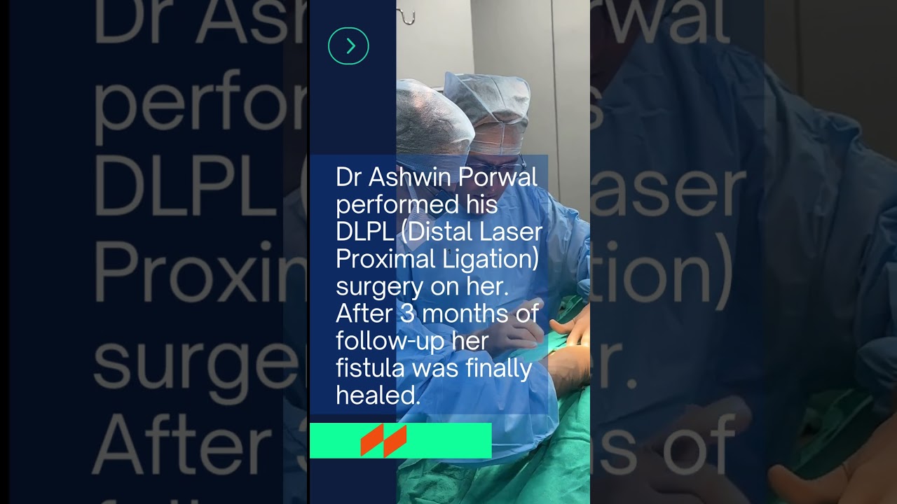 How DLPL Surgery Healed Jennifer's Long-Standing Fistula by Dr Ashwin Porwal