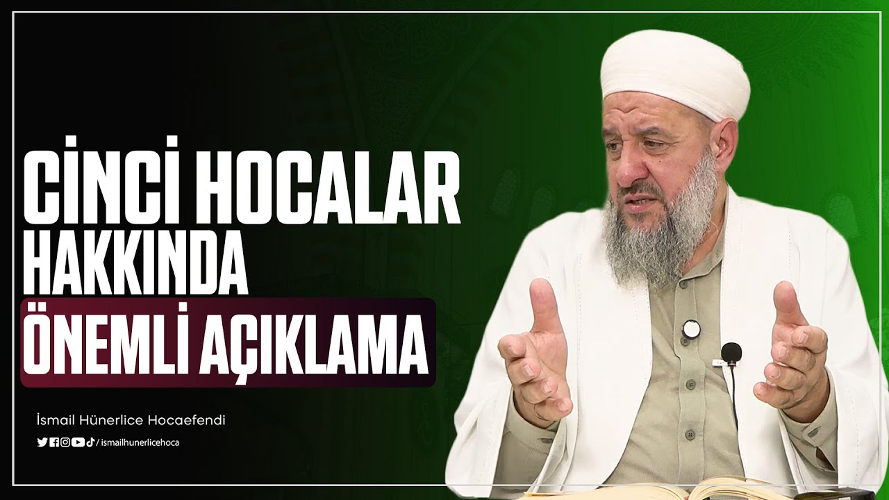 Cinci Hocalar Hakkında &Ouml;nemli A&ccedil;ıklama! - İsmail H&uuml;nerlice Hocaefendi