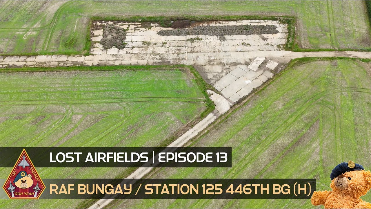 LOST AIRFIELDS | EPISODE 13 • RAF BUNGAY STATION 125 446TH BOMBARDMENT GROUP (H) BUNGAY BUCKAROOS