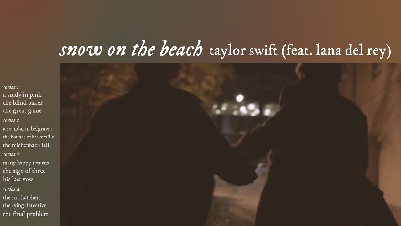 snow on the beach (ft. lana del rey) | johnlock
